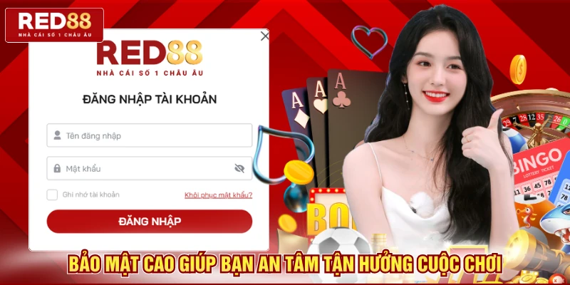 Bảo mật cao giúp bạn an tâm tận hưởng cuộc chơi
