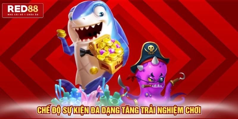 Chế độ sự kiện đa dạng tăng trải nghiệm chơi