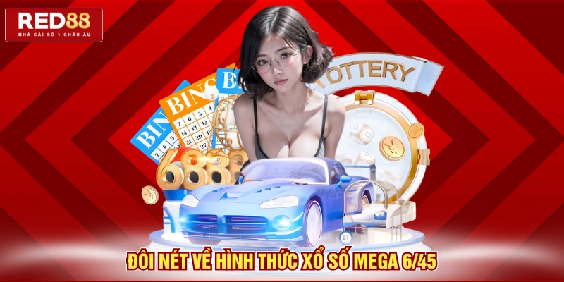 Đôi nét về hình thức xổ số Mega 6/45