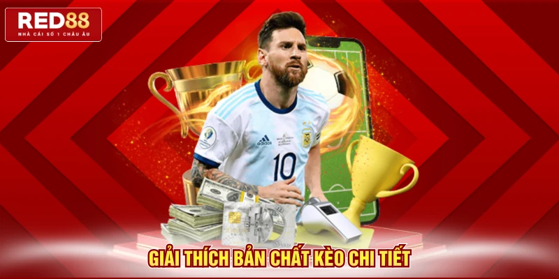 Giải thích bản chất kèo chi tiết