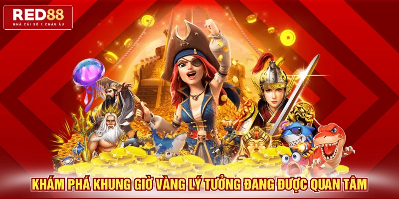 Khám phá khung giờ vàng lý tưởng đang được quan tâm