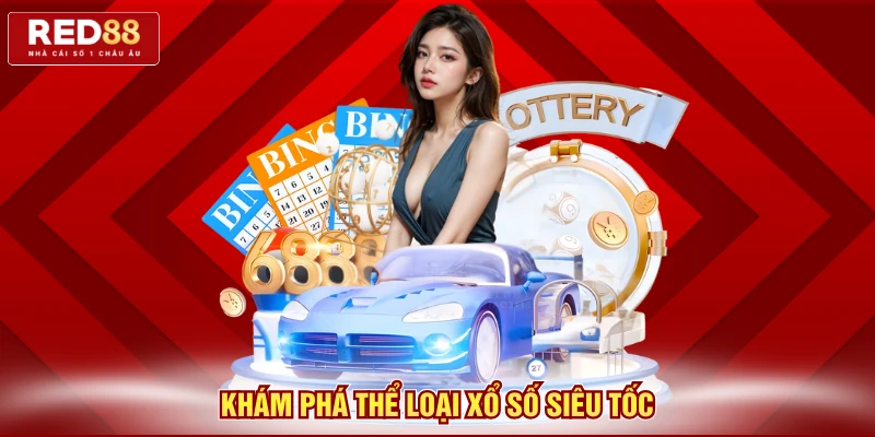 Khám phá thể loại xổ số siêu tốc