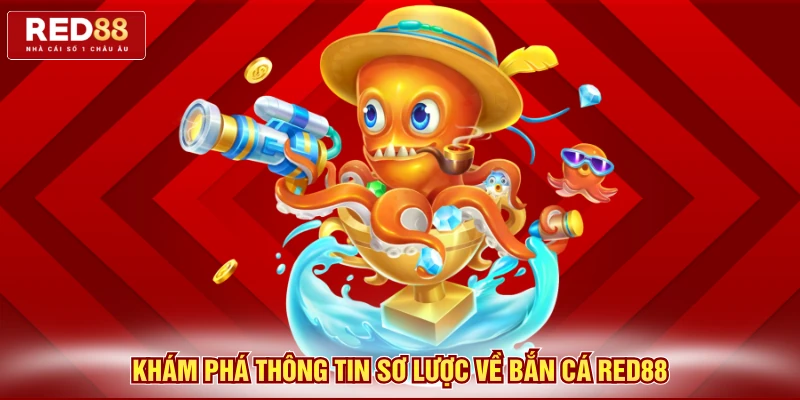 Khám phá thông tin sơ lược về bắn cá Red88