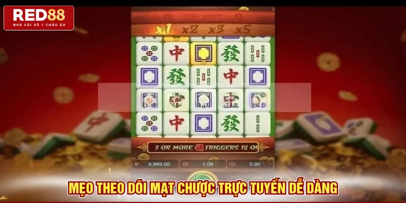 Mẹo theo dõi mạt chược trực tuyến dễ dàng