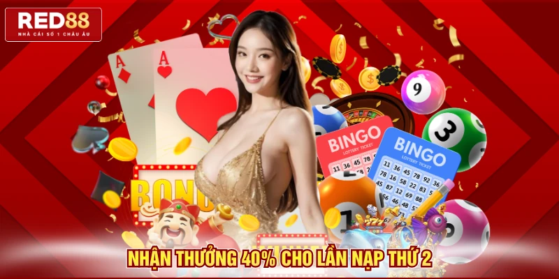 Nhận thưởng 40% cho lần nạp thứ 2