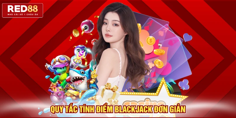 Quy tắc tính điểm blackjack đơn giản