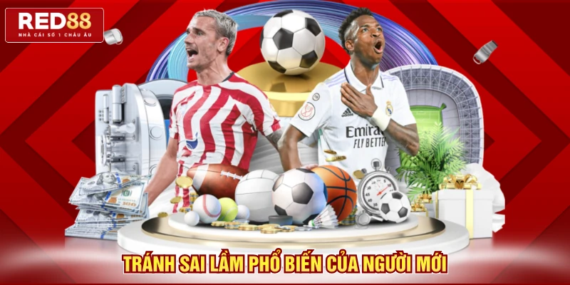 Tránh sai lầm phổ biến của người mới