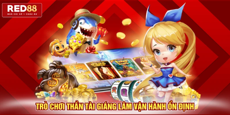 Trò chơi Thần Tài giáng lâm vận hành ổn định