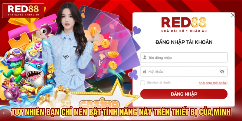 Tuy nhiên bạn chỉ nên bật tính năng này trên thiết bị của mình